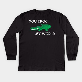 You Croc My World - Crocodile Funny Quote Kids Long Sleeve T-Shirt